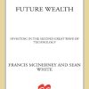 FutureWealth: Investing in the Second Great Wave of Technology