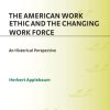 The American Work Ethic and the Changing Work Force: An Historical Perspective