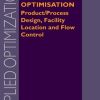 Supply Chain Optimisation: Product/Process Design, Facility Location and Flow Control