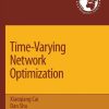 Time-Varying Network Optimization