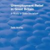 Unemployment Relief in Great Britain: A Study in State Socialism