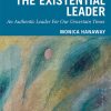 The Existential Leader: An Authentic Leader For Our Uncertain Times