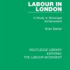 Labour in London: A Study in Municipal Achievement