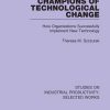 Champions of Technological Change: How Organizations Successfully Implement New Technology