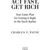 Be Smart, Act Fast, Get Rich: Your Game Plan for Getting It Right in the Stock Market