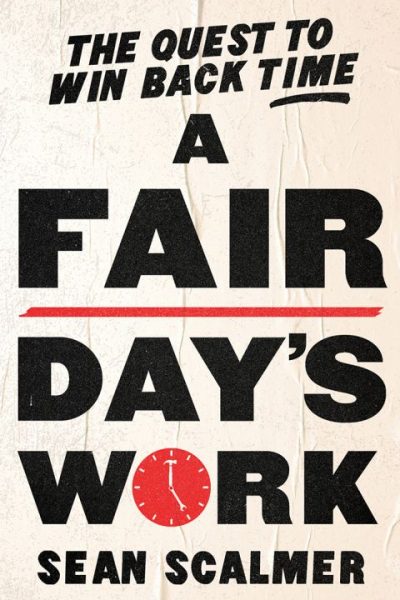 A Fair Day's Work: The Quest to Win Back Time