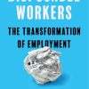 Disposable Workers: The Transformation of Employment