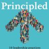 Principled: 10 leadership practices for building trust