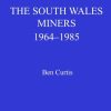 The South Wales Miners: 1964-1985