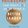 What Philosophy Can Teach You About Being a Better Leader