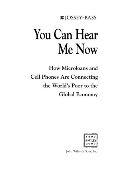 You Can Hear Me Now: How Microloans and Cell Phones are Connecting the World's Poor To the Global Economy