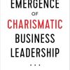 The Emergence of Charismatic Business Leadership