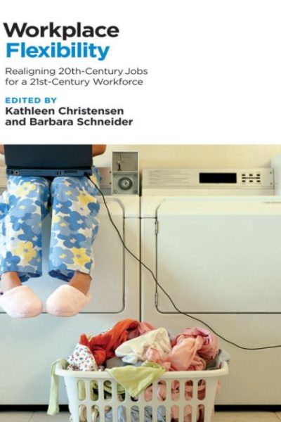 Workplace Flexibility: Realigning 20th-Century Jobs for a 21st-Century Workforce
