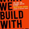 What We Build with Power: The Fight for Economic Justice in Tech