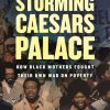 Storming Caesars Palace: How Black Mothers Fought Their Own War on Poverty