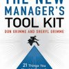 The New Manager's Tool Kit: 21 Things You Need to Know to Hit the Ground Running