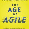 The Age of Agile: How Smart Companies Are Transforming the Way Work Gets Done