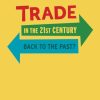 Trade in the 21st Century: Back to the Past?