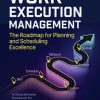 Work Execution Management: The Roadmap for Planning and Scheduling Excellence