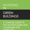Investing In Green Buildings: A concise guide to the technologies and companies for investors