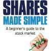 Shares Made Simple: A beginner's guide to the stock market