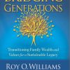 Bridging Generations: Transitioning Family Wealth and Values for a Sustainable Legacy