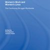 Women's Work And Women's Lives: The Continuing Struggle Worldwide
