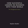 How Successful Leaders Do Business with Their World: The Navigational Stance