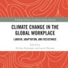 Climate Change in the Global Workplace: Labour, Adaptation and Resistance