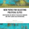 New Paths for Selecting Political Elites: Investigating the impact of inclusive Candidate and Party Leader Selection Methods