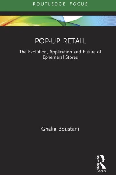 Pop-Up Retail: The Evolution, Application and Future of Ephemeral Stores