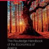 The Routledge Handbook of the Economics of Ageing