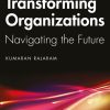 Leading and Transforming Organizations: Navigating the Future
