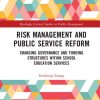 Risk Management and Public Service Reform: Changing Governance and Funding Structures within School Education Services