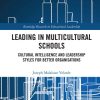 Leading in Multicultural Schools: Cultural Intelligence and Leadership Styles for Better Organisations