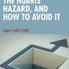 The Hubris Hazard, and How to Avoid It