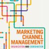 Marketing Channel Management: Organization and Coordination
