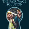 The Fair Wage Solution
