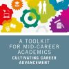 A Toolkit for Mid-Career Academics: Cultivating Career Advancement