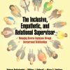 The Inclusive, Empathetic, and Relational Supervisor: Managing Diverse Employees through Interpersonal Relationships