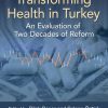 Transforming Health in Turkey: An Evaluation of Two Decades of Reform