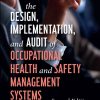 The Design, Implementation, and Audit of Health and Safety Management Systems, Second Edition