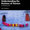 Understanding the Business of Tourism: An Introductory Text