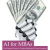 AI for MBAs: The Essential Guide for Leaders Building AI-Driven Enterprise
