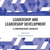 Leadership and Leadership Development: A Comprehensive Overview