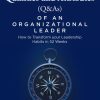 52 Essential Qualities and Attributes (Q & As) of an Organizational Leader: How to Transform Your Leadership Habits in 52 weeks