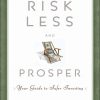 Risk Less and Prosper: Your Guide to Safer Investing