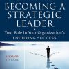 Becoming a Strategic Leader: Your Role in Your Organization's Enduring Success
