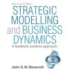 Strategic Modelling and Business Dynamics: A feedback systems approach