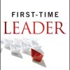 First-Time Leader: Foundational Tools for Inspiring and Enabling Your New Team